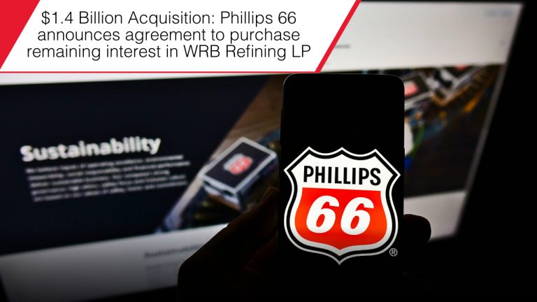 $1.4 Billion Acquisition: Phillips 66 announces agreement to purchase remaining interest in WRB Refining LP