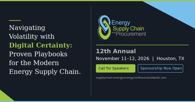 Register Now for the Energy Conference Network 12th Annual Energy Supply Chain & Procurement Summit – Nov 11 – Nov 12, 2026 – Houston, TX
