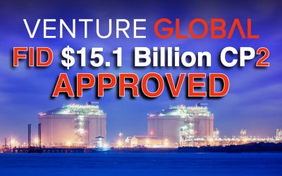 BREAKING $15.1 Billion PROJECT Approval : Venture Global Announces Final Investment Decision and Financial Close for Phase 1 of CP2 LNG