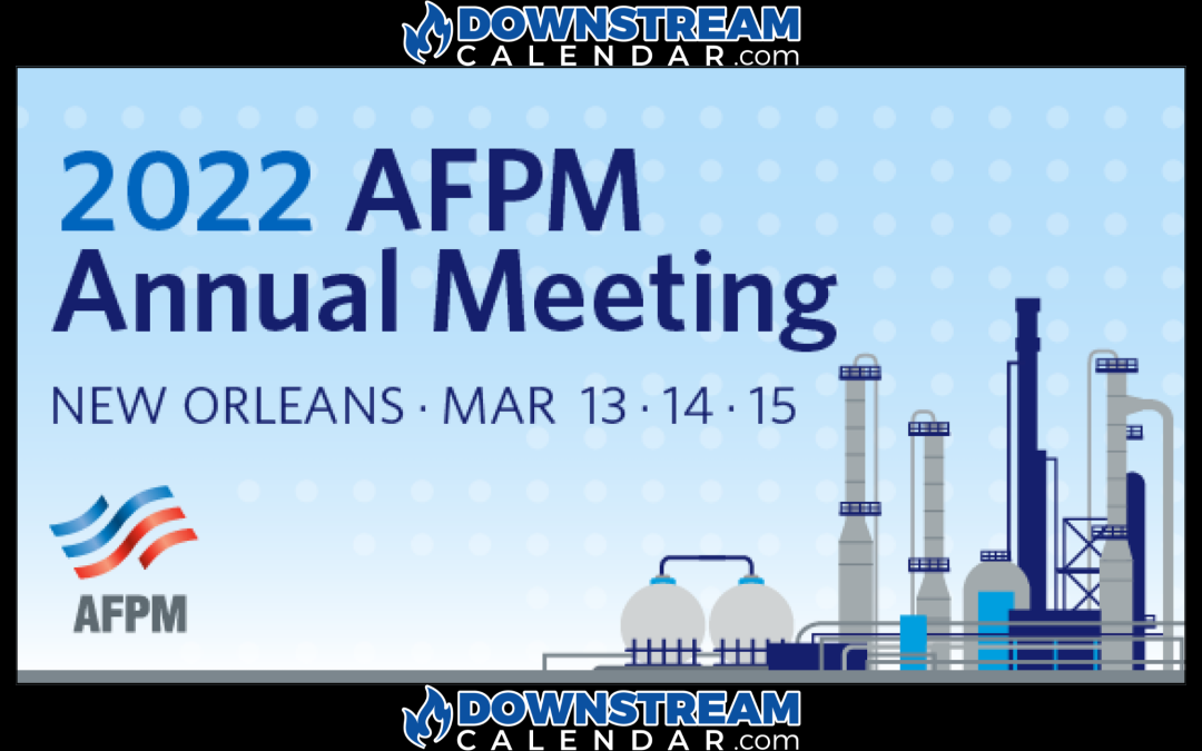 Register Now for the 2022 AFPM New Orleans March 13-15 – New Orleans