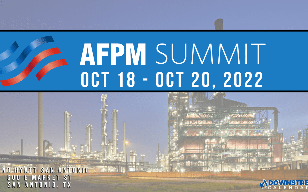 Register Now for the 2022 AFPM Summit San Antonio 10/18-10/20 – San Antonio