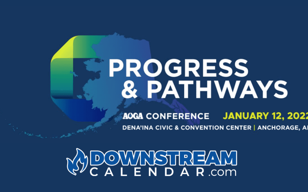 Register Now for 2022 Alaska Oil and Gas Association (AOGA) Conference January 12, 2022