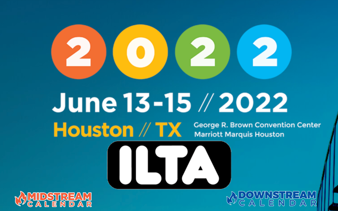 Register Now for the 2022 International Liquids and Terminals Association (ILTA) Conference June 13-15 – Houston