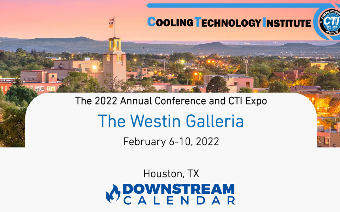 The 2022 Annual Conference and CTI (Cooling Technology Institute)Expo Feb 6-10th – Houston