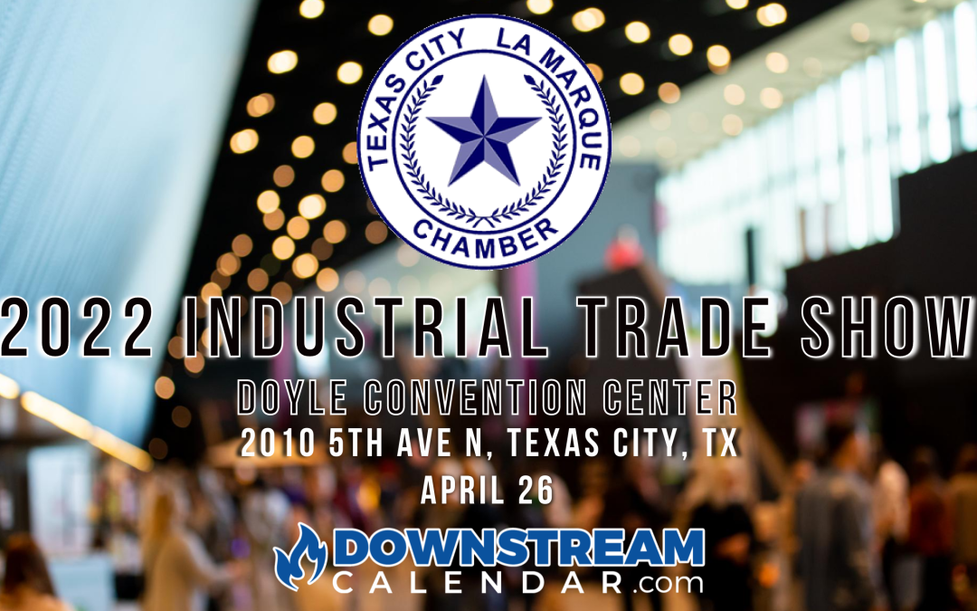Register Now for the Texas City La Marque Chamber of Commerce Industrial Trade Show 4/26- Texas City