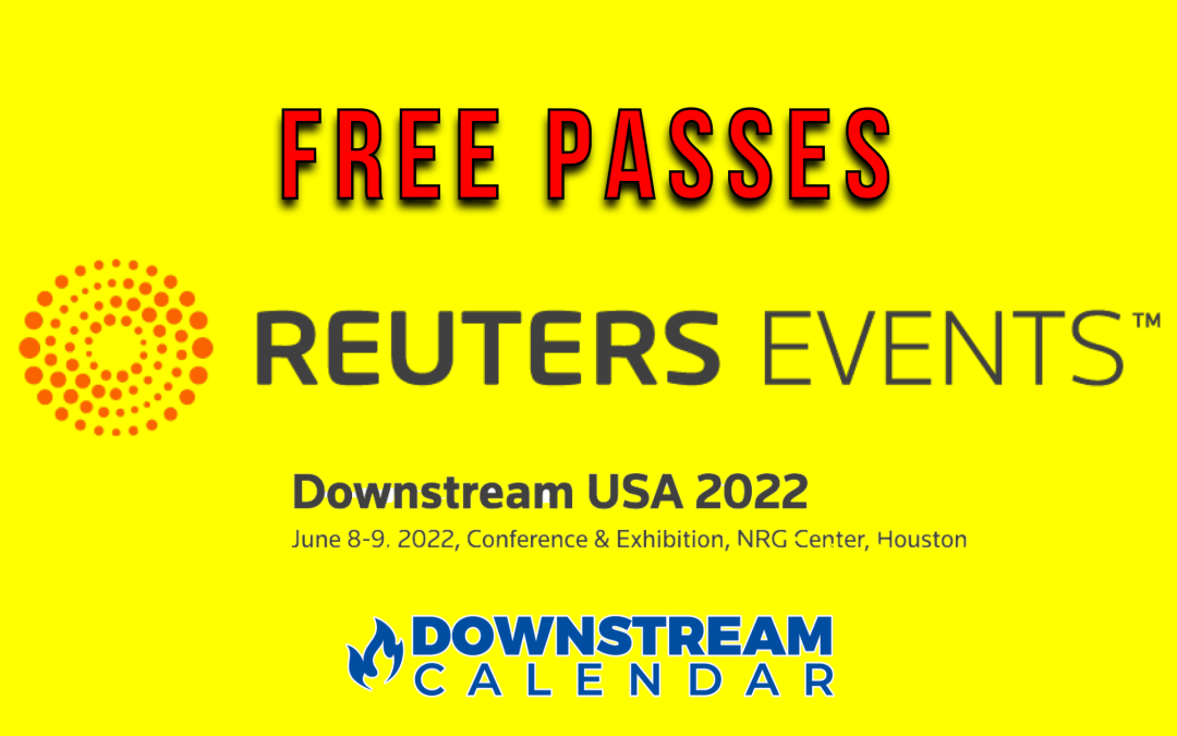 *FREE PASS* (expo)Reuters Downstream Conference 2022 June 8th and 9th – Houston