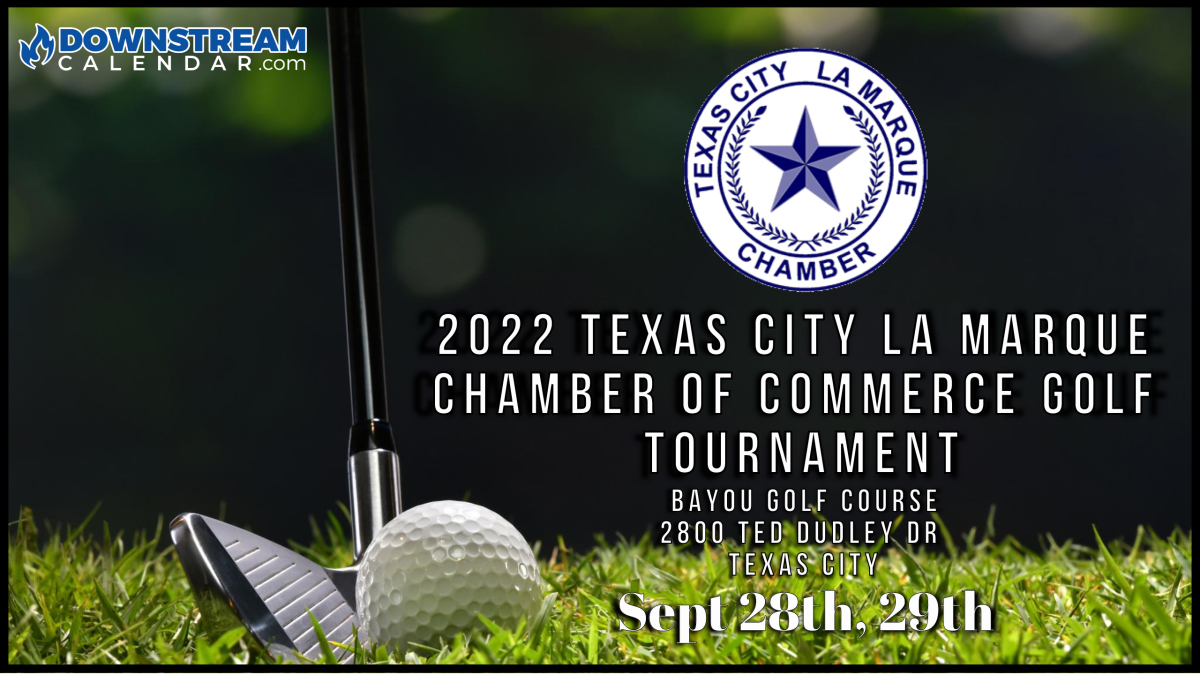 Save the Date for the 2022 Texas City La Marque Chamber of Commerce Golf  Tournament 9/28-9/29 - Tx City - Downstream Calendar