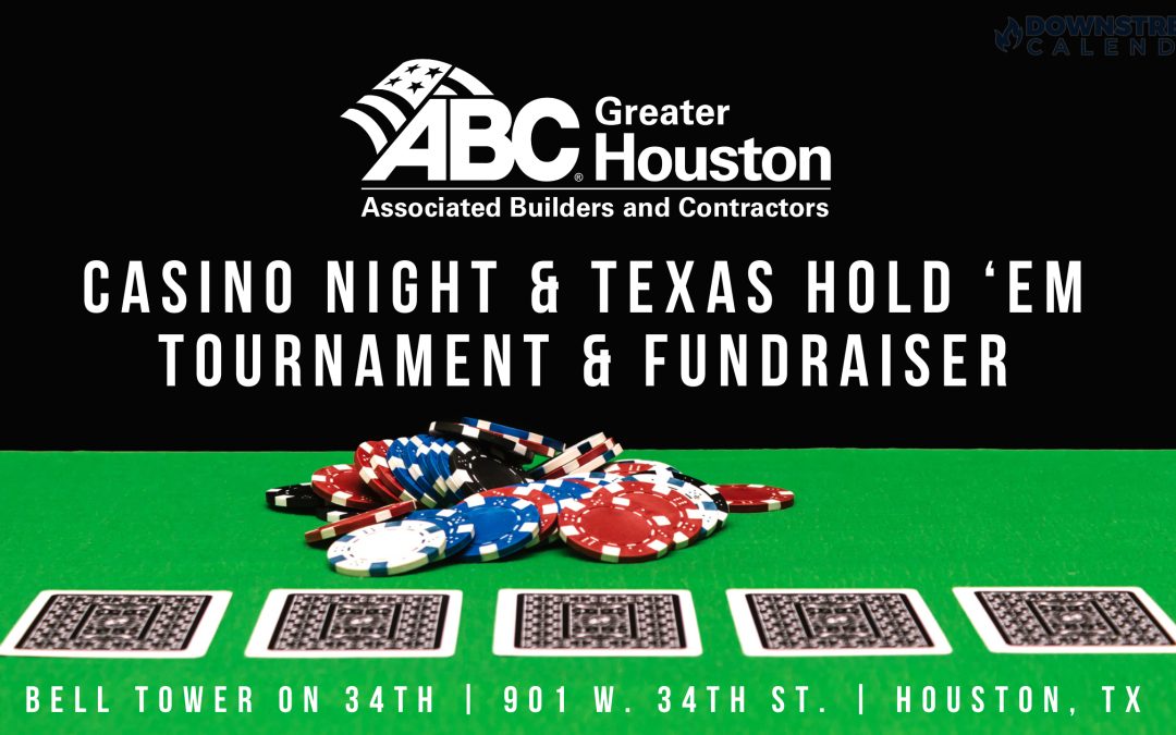 Register Now for the ABC Houston Casino Night & Texas Hold ‘Em Tournament & Fundraiser July 27, 2023 – Houston