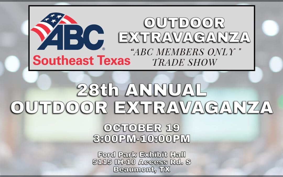 Register Now for the ABC Southeast Texas Chapter Outdoor Extravaganza Trade Show October 19, 2023 – Beaumont