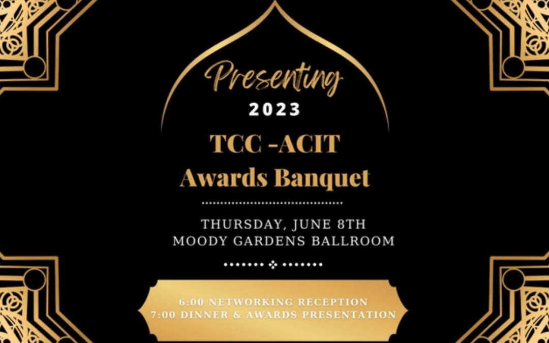 Register Now for The 2023 TCC- ACIT Awards Banquet June 8th – Galveston, Texas