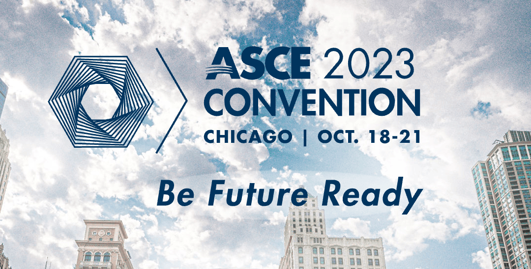 American Society of Civil Engineers – ASCE 2023 Convention October 18-21, 2023 – Chicago