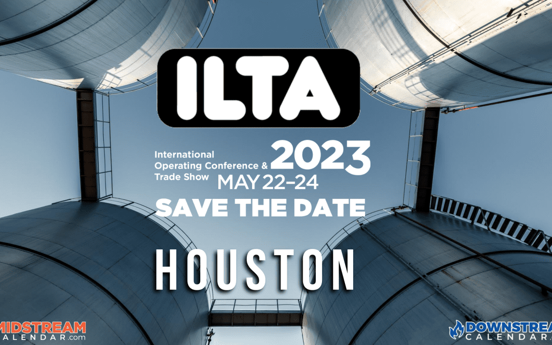 Register Now for the 2023 International Liquids and Terminals Association (ILTA) Conference and Trade Show May 22-24 – Houston