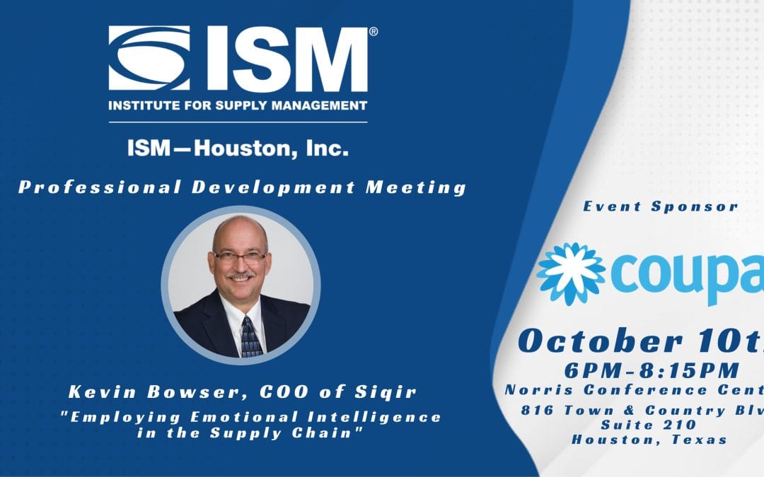 Register Now for the ISM Professional Development Meeting October 10, 2023 – Houston TOPIC: “Employing Emotional Intelligence in the Supply Chain”