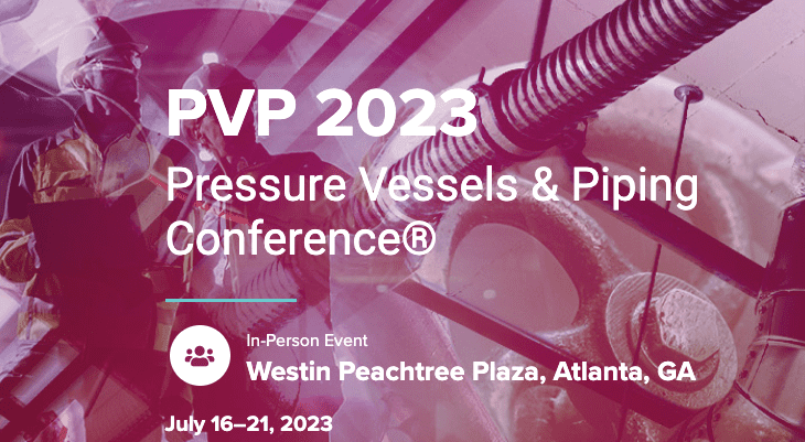 2023 PVP Pressure Vessels & Piping Conference by ASME July 16-21 – Atlanta