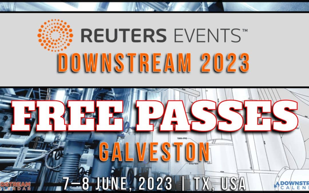 FREE PASSES: Register now for the 2023 Reuters Events Downstream Conference June 7–8 – Galveston