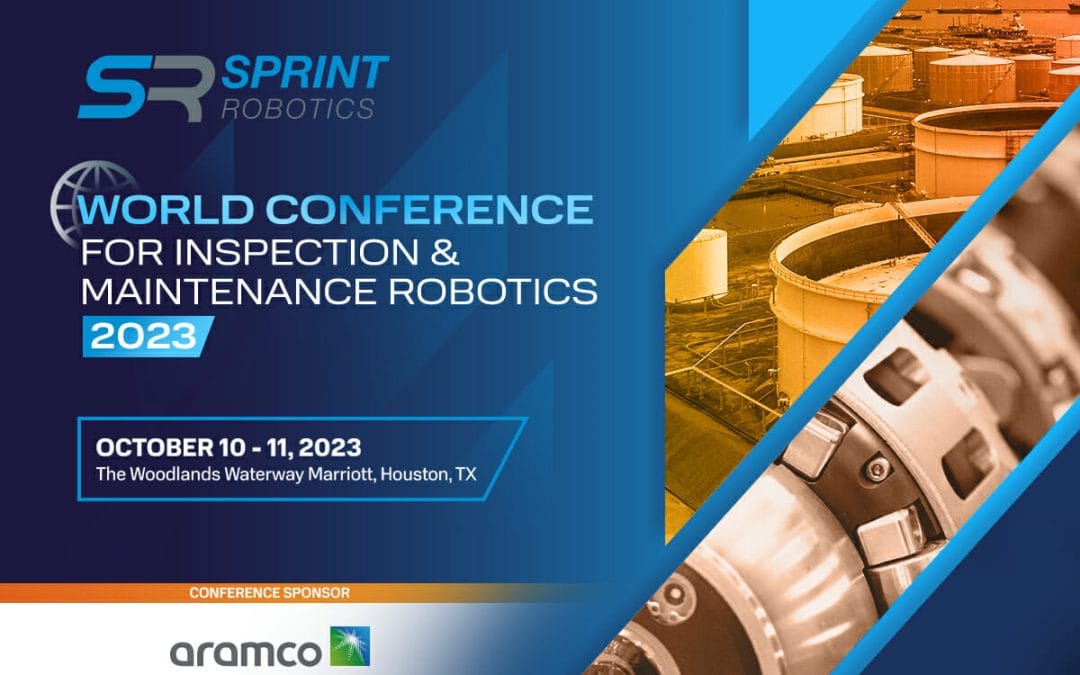 Register Now for the 2023 Sprint Robotics World Conference for Inspection & Maintenance October 10-11, 2023 – The Woodlands