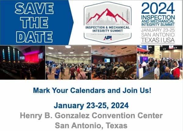 2024 API Inspection And Mechanical Integrity Summit January 23, 24, 25, 2024 – San Antonio – American Petroleum Institute