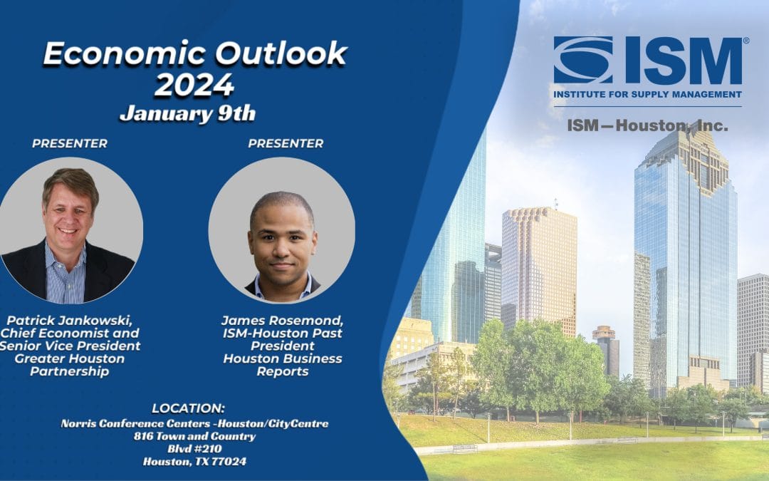 Register Now for the ISM Houston Professional Development Meeting January 9, 2024 – Economic Outlook – Houston
