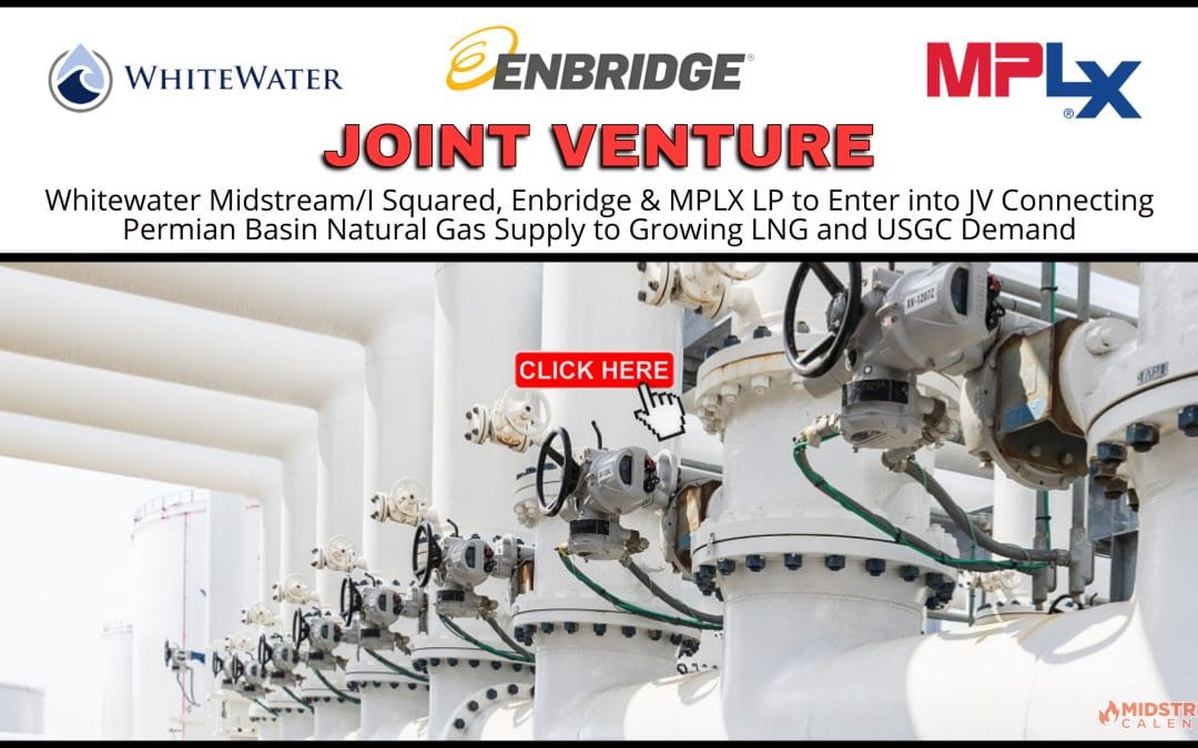 BREAKING: Whitewater / I Squared Capital, Enbridge, and MPLX LP to Enter into JV Connecting Permian Basin Natural Gas Supply to Growing LNG and USGC Demand