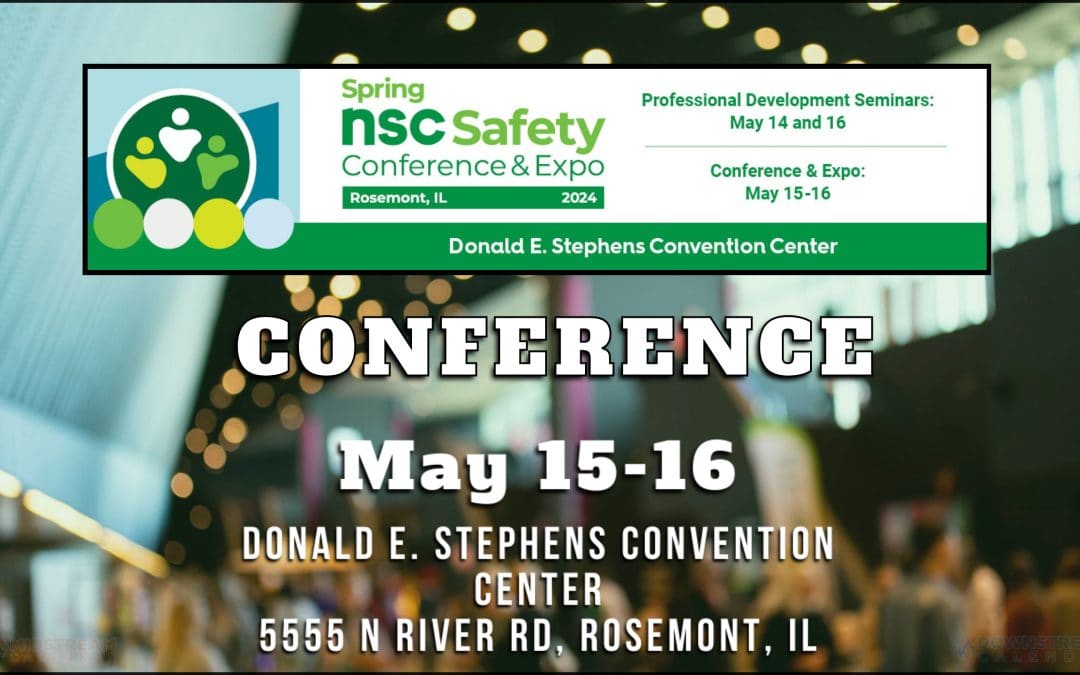 Register for the 2024 NSC Spring Safety Conference & Expo May 14-16 -Rosemont, IL