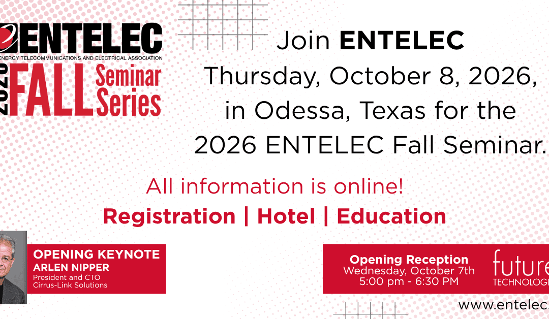Register Now for the 2026 ENTELEC Fall Seminar – Oct 8, 2026 – Odessa, TX