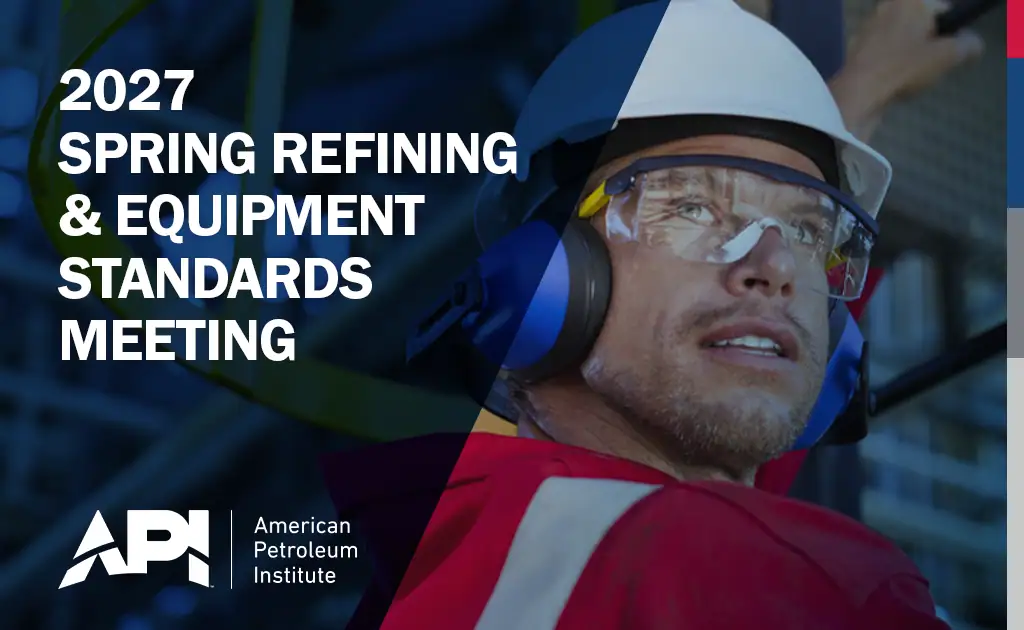 Save the Date for the 2027 Spring Refining and Equipment Standards Meeting May 17 – May 21, 2027 – Orlando, FL