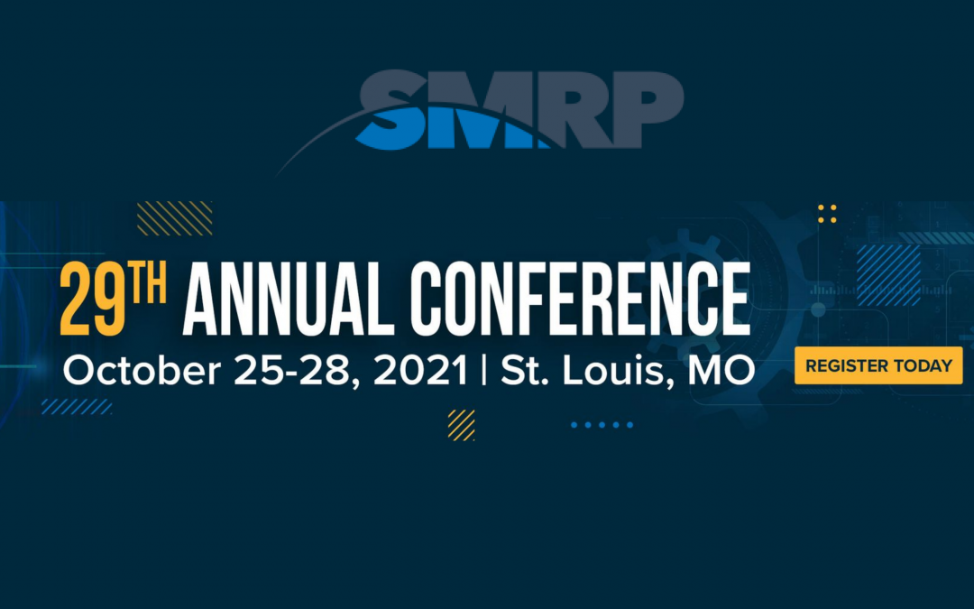 SMRP’s 29th Annual Conference -Society for Maintenance & Reliability Professionals October 25-29