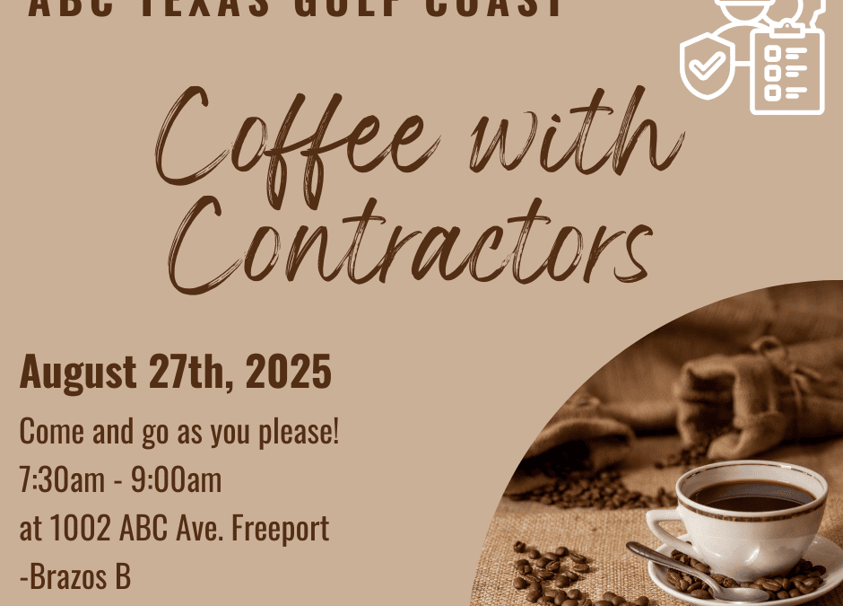 Register Now for the ABC Texas Gulf Coast Coffee with Contractors – August 27, 2025 – Freeport, TX
