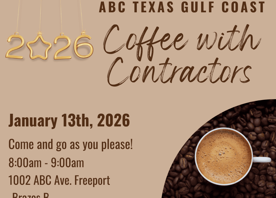 Join Us for the ABC Texas Gulf Coast Coffee with Contractors – January 13, 2026 – Freeport, TX