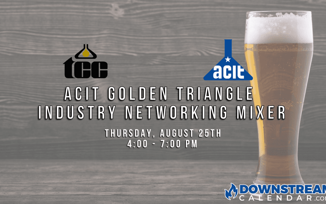 ACIT Golden Triangle Industry Networking Mixer Thursday, August 25th – Port Neches
