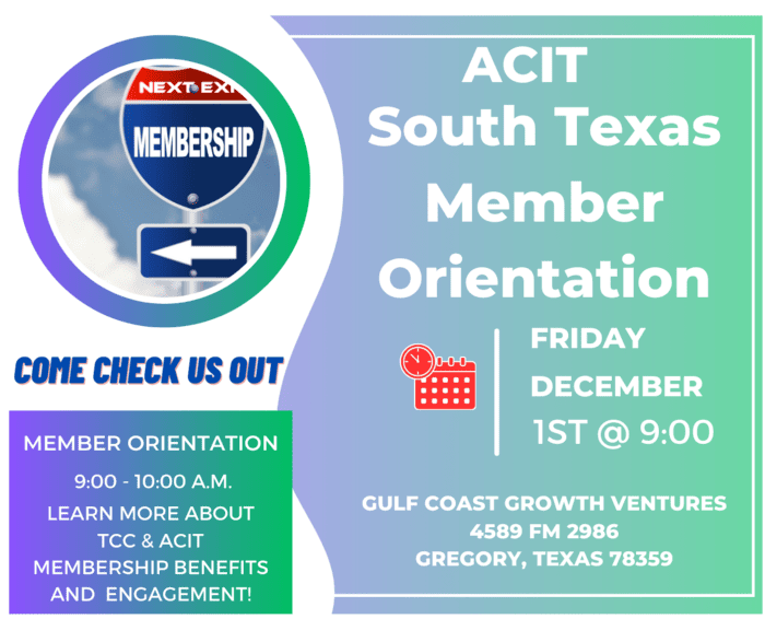 ACIT South Texas Member Orientation December 1, 2023 at Gulf Coast Growth Ventures – Gregory, TX