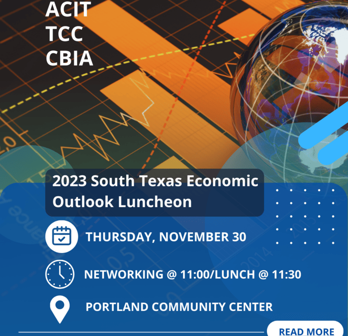 Register Now for the 2023 ACIT South Texas Economic Outlook Luncheon November 30th – Portland, TX
