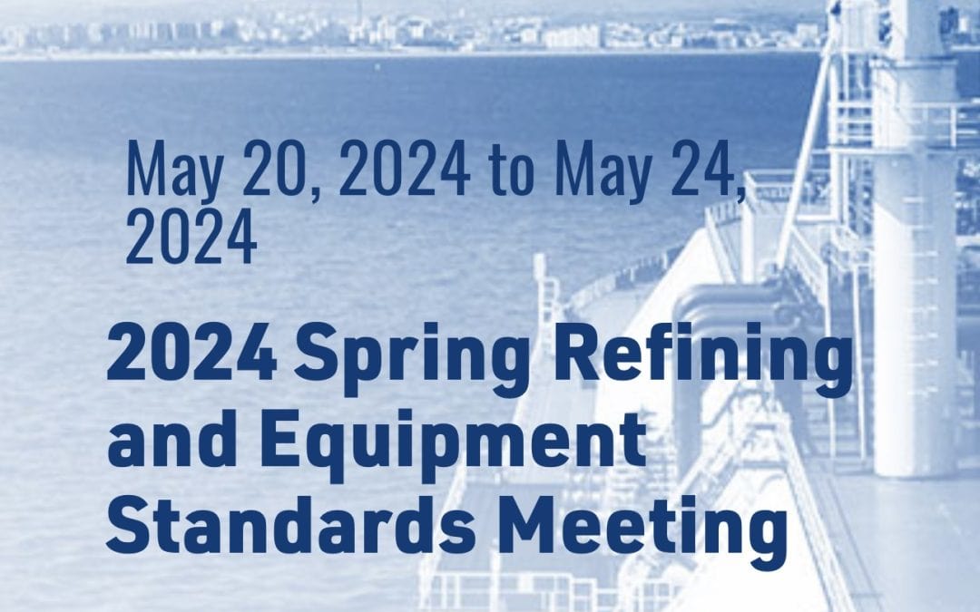 2024 Spring Refining and Equipment Standards Meeting Hyatt Regency St. Louis – St. Louis, Missouri May 20 – May 24