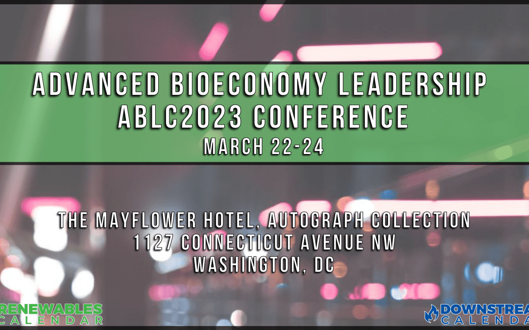 Advanced Bioeconomy Leadership ABLC2023 Conference March 22, 2023 – March 24, 2023 – Washington, DC