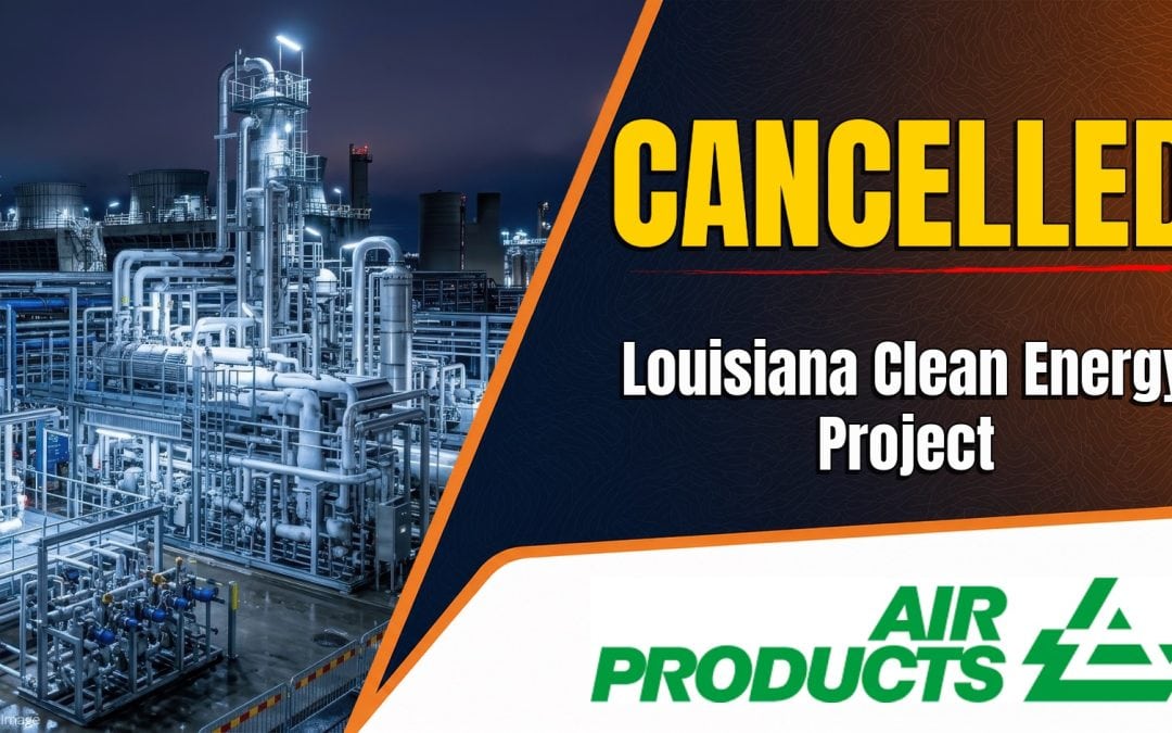 Air Products Scraps Major Louisiana Hydrogen Project Amid Return Concerns – Louisiana Clean Energy Project (LCEC)