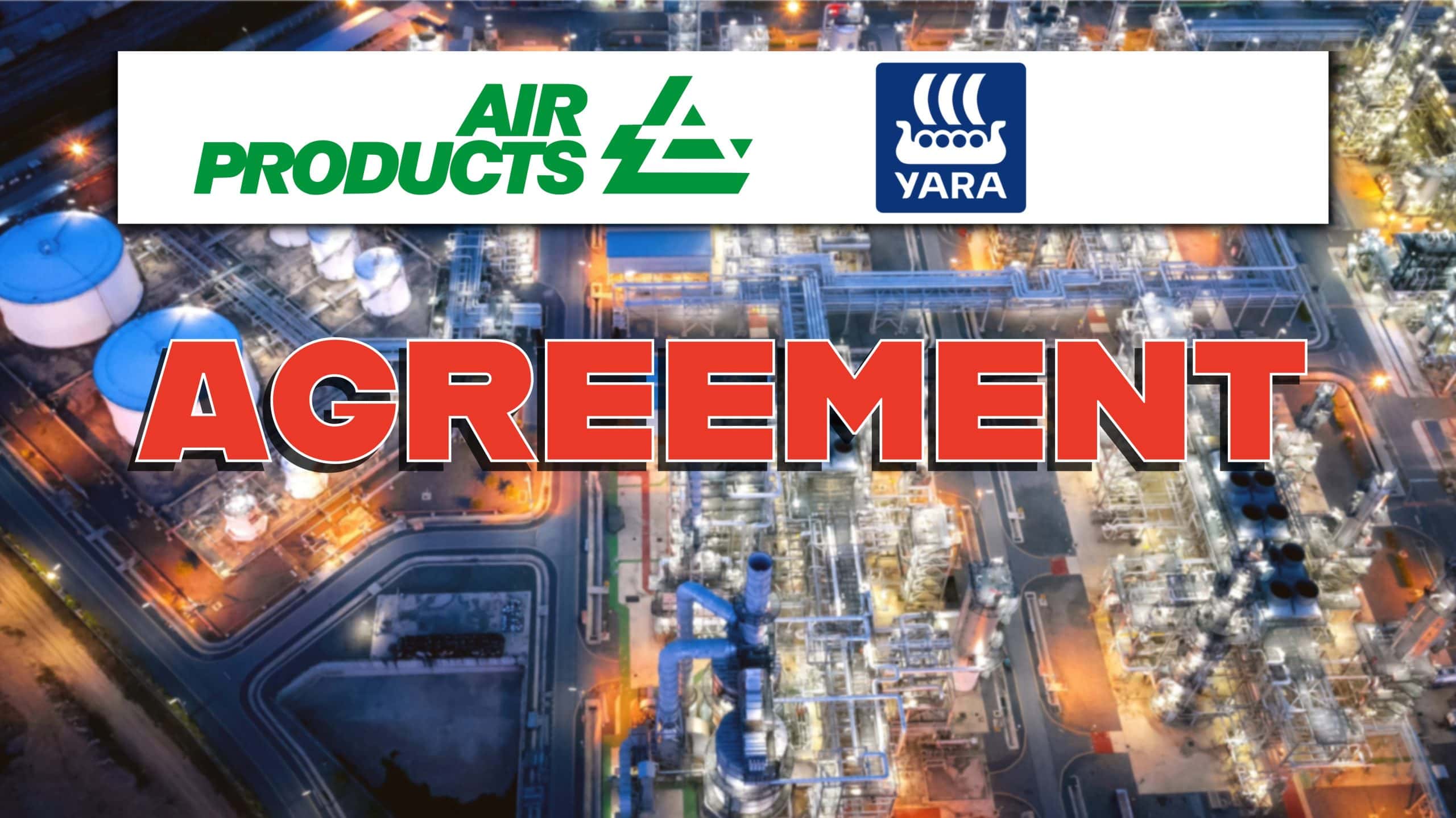 Air Products and Yara in Advanced Negotiations to Partner on Low-emission Ammonia Projects Allstream
