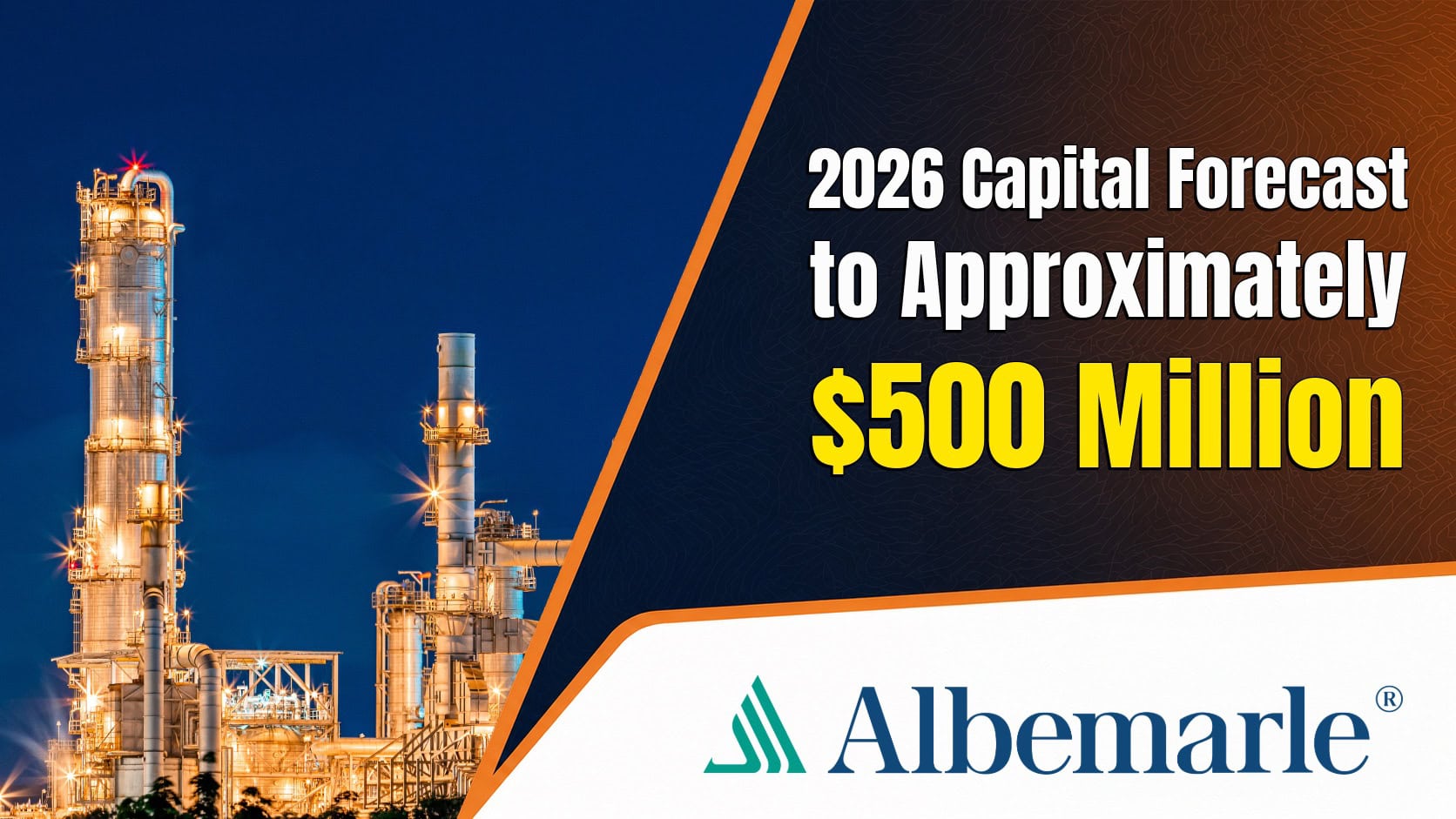 Albemarle Lowers 2026 Capital Forecast to Approximately $500 Million, Says Safety and Critical Maintenance Spending Will Continue