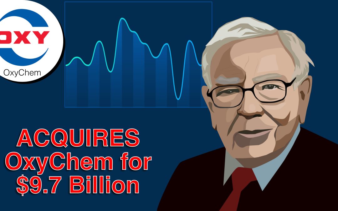 Berkshire Hathaway Inc. to Acquire OxyChem for $9.7 Billion