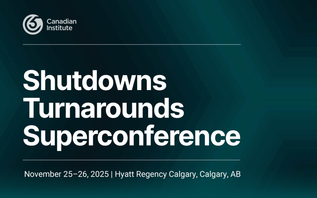 24th Annual Shutdowns Turnarounds Superconference November 25-26, 2025 – Calgary