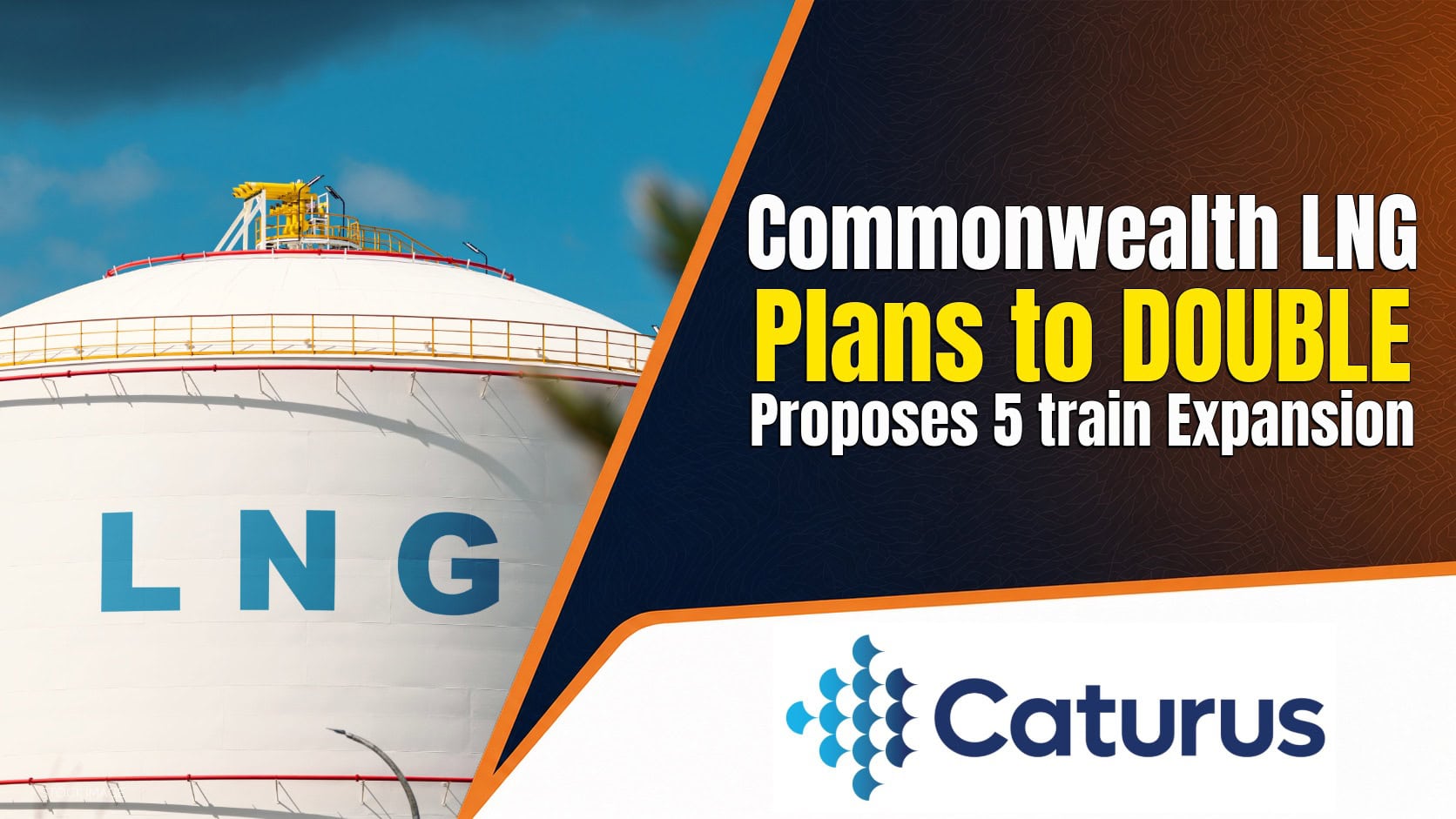 Caturus to Nearly Double Planned Commonwealth LNG Capacity to 17.25 Mtpa with 7.75 Mtpa Expansion Project Allstream Insiders