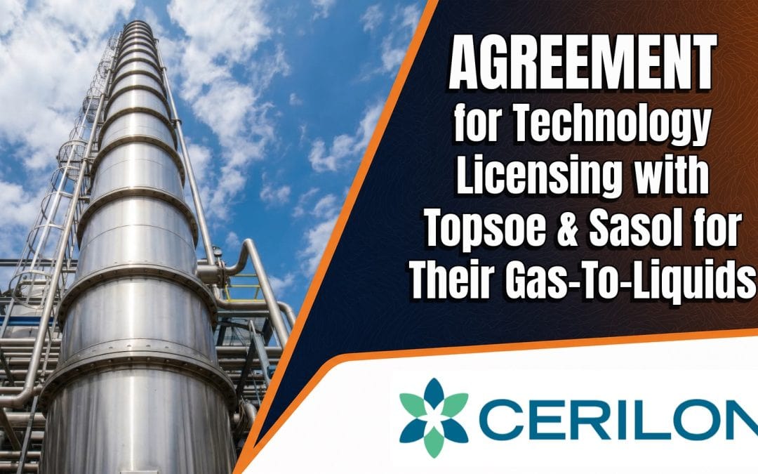 Cerilon GTL ND Inc. Announces Definitive Agreement for Technology Licensing with Topsoe and Sasol for Their Gas-To-Liquids (GTL) Facility in Williams County, North Dakota