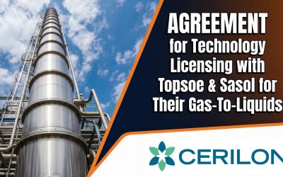 Cerilon GTL ND Inc. Announces Definitive Agreement for Technology Licensing with Topsoe and Sasol for Their Gas-To-Liquids (GTL) Facility in Williams County, North Dakota