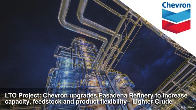 LTO Project: Chevron upgrades Pasadena Refinery to increase capacity, feedstock and product flexibility – Lighter Crude