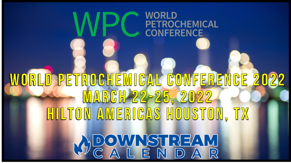 The World Petrochemical Conference 2022 March 22, 23, 24,25 Houston