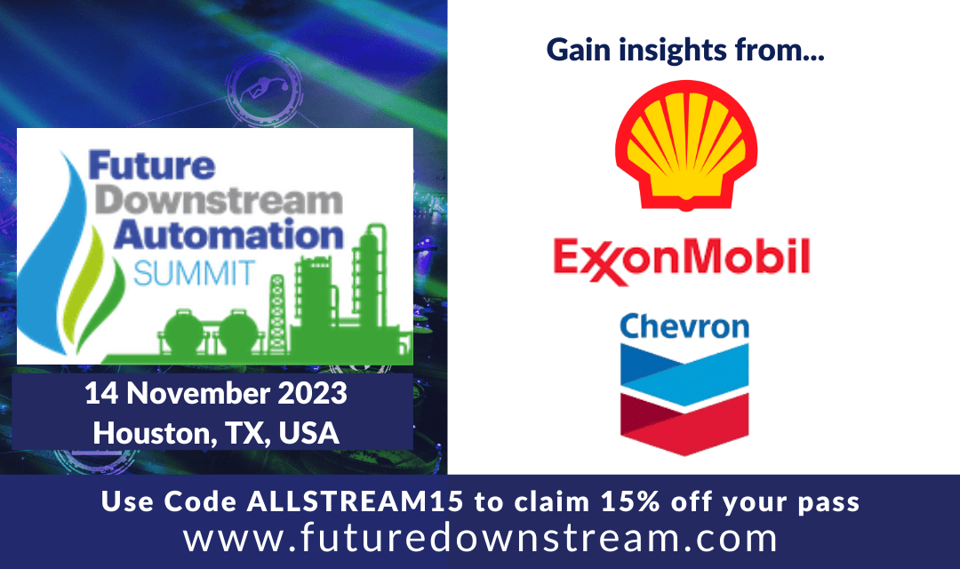 PROMO CODE: ALLSTREAM15 for 15% OFF – Register Now for the Future Downstream Automation Summit on 14 November 2023 in Houston, TX