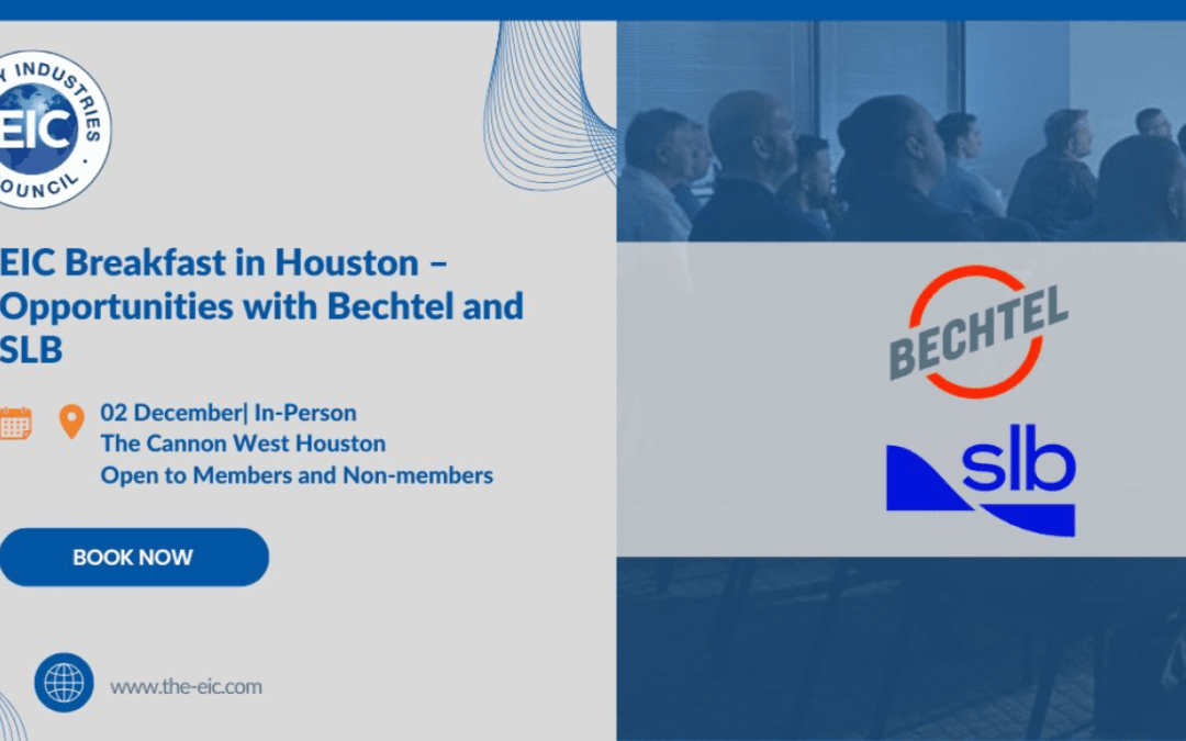 Register Now for the Energy Industries Council (EIC) Breakfast in Houston Opportunities with Bechtel and SLB – December 2, 2025 – Houston, TX