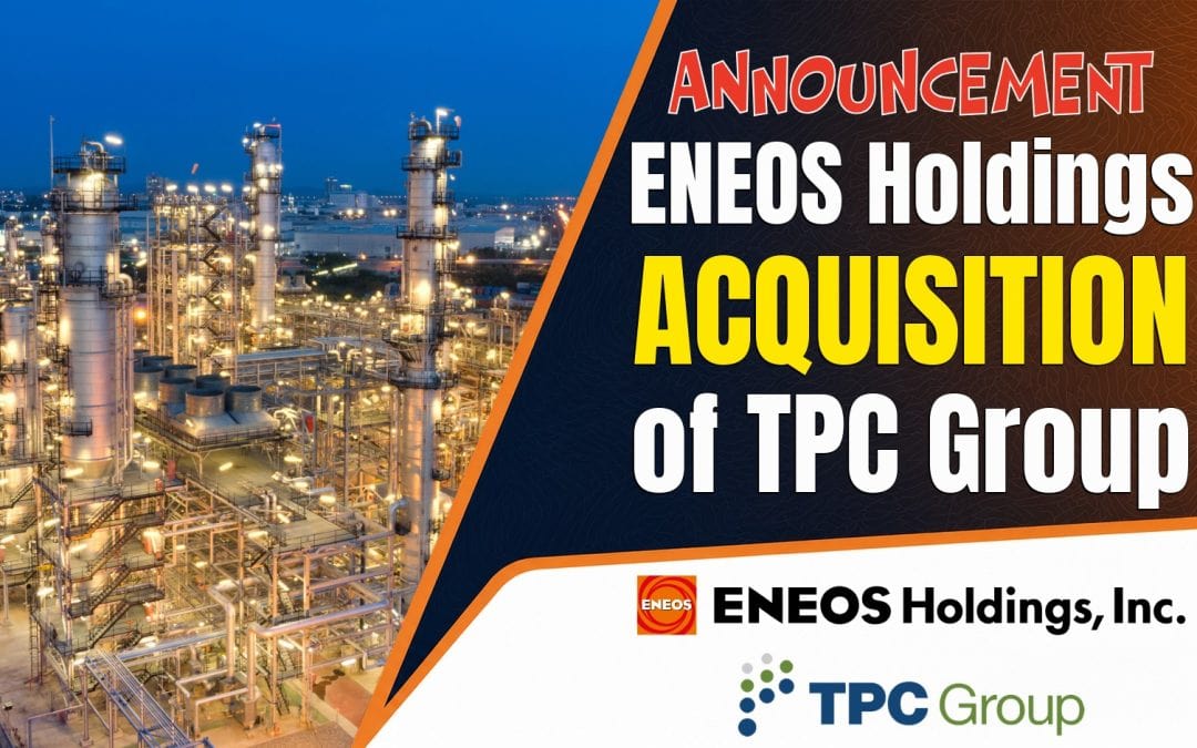 ENEOS to Acquire TPC Group and Expand Gulf Coast C4 Chemicals Platform