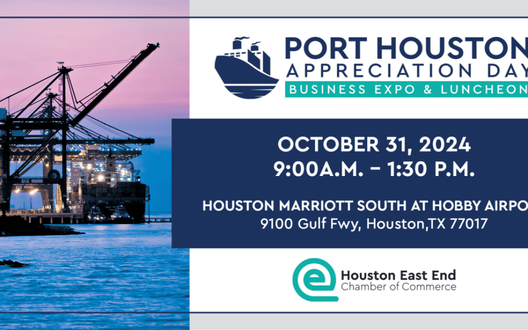 Register Today For The Houston East End Chamber of Commerce 2024 Port Houston Appreciation Business Expo & Luncheon on October 31st, 2024 ~ Houston, Texas