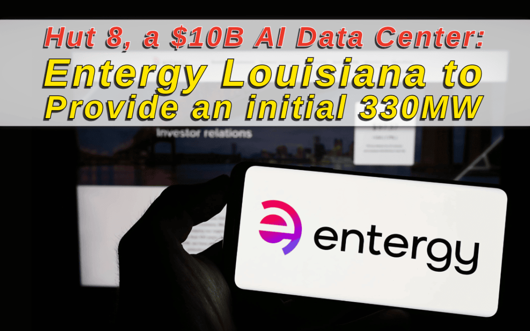 Hut 8 selects Entergy, Southeast Louisiana for $10 billion artificial intelligence data center