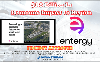 11/28 $1.8 Billion Expected in Economic Impact to Region – Entergy Texas receives APPROVAL to build a cleaner, more reliable power station in Southeast Texas